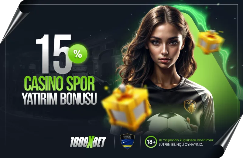 1000xbet Yüzde 15 Spor ve Casino Yatırım Bonusu